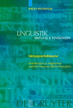 Spitzmüller, Jürgen. Metasprachdiskurse - Einstellungen zu Anglizismen und ihre wissenschaftliche Rezeption. De Gruyter, 2005.