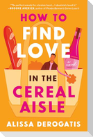 How to Find Love in the Cereal Aisle
