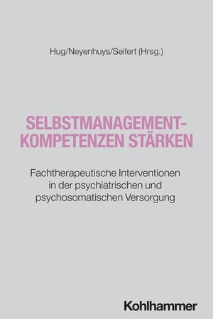 Hug, Niki / Annetta Neyenhuys et al (Hrsg.). Selbstmanagement-Kompetenzen stärken - Fachtherapeutische Interventionen in der psychiatrischen und psychosomatischen Versorgung. Kohlhammer W., 2026.
