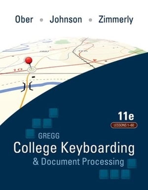 Ober, Scot / Johnson, Jack E et al. Gregg College Keyboarding & Document Processing (Gdp); Lessons 1-60 Text. McGraw Hill LLC, 2010.