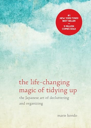 Kondo, Marie. The Life-Changing Magic of Tidying Up - The Japanese Art of Decluttering and Organizing. Clarkson Potter/Ten Speed, 2014.