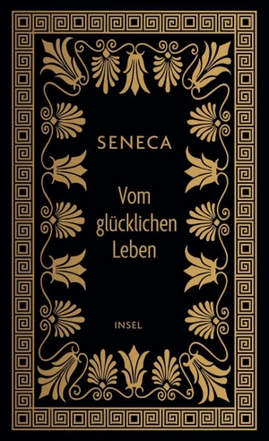 Seneca. Vom glücklichen Leben - Philosophische Schriften | Hochwertige Schmuckausgabe | Die bis heute meistgelesene und wichtigste Anleitung zum Glücklichsein. Insel Verlag GmbH, 2026.