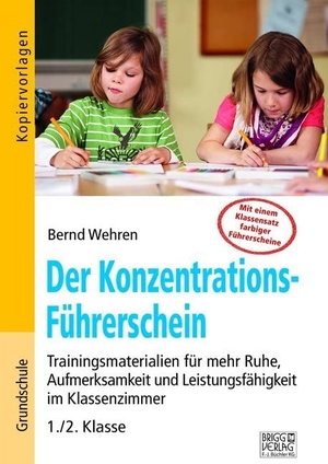 Wehren, Bernd. Der Konzentrations-Führerschein - Trainingsmaterialien für mehr Ruhe, Aufmerksamkeit und Leistungsfähigkeit im Klassenzimmer - 1./2. Klasse. Brigg Verlag, 2019.