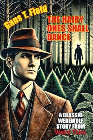 Field, Gans T / Wellman. The Hairy Ones Shall Dance. Wildside Press, 2024.