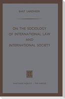 On the Sociology of International Law and International Society