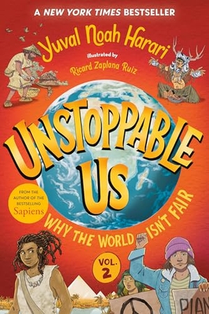 Harari, Yuval Noah. Unstoppable Us, Volume 2: Why the World Isn't Fair. Random House Children's Books, 2025.