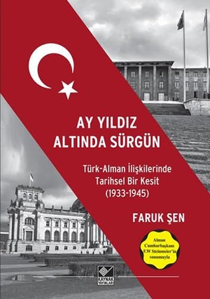 Sen, Faruk. Ay Yildiz Altinda Sürgün - Türk Alman Iliskilerinde Tarihsel Bir Kesit 1933-1945. Kaynak Yayinlari, 2018.