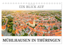 Ein Blick auf Mühlhausen in Thüringen (Tischkalender 2025 DIN A5 quer), CALVENDO Monatskalender