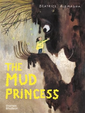 Alemagna, Beatrice. The Mud Princess. Thames & Hudson IWUK, 2026.