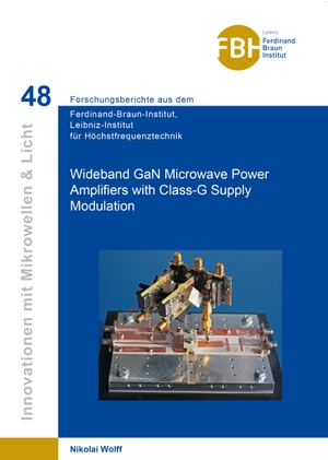 Wolff, Nikolai. Wideband GaN Microwave Power Amplifiers with Class-G Supply Modulation (Band 48. Cuvillier, 2019.