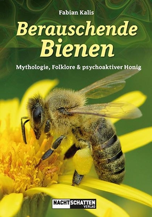 Kalis, Fabian. Berauschende Bienen - Mythologie, Folklore & psychoaktiver Honig. Nachtschatten Verlag Ag, 2020.
