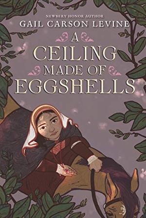 Levine, Gail Carson. A Ceiling Made of Eggshells. HarperCollins, 2021.