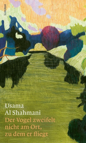Al Shahmani, Usama. Der Vogel zweifelt nicht am Ort, zu dem er fliegt. Limmat Verlag, 2022.
