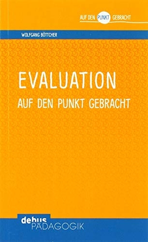 Böttcher, Wolfgang. Evaluation auf den Punkt gebracht. Debus Pädagogik Verlag, 2018.