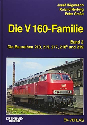 Högemann, Josef / Hertwig, Roland et al. Die V 160-Familie 02: Die Baureihen 210, 215, 217, 219. Ek-Verlag EisenbahnKurier, 2026.