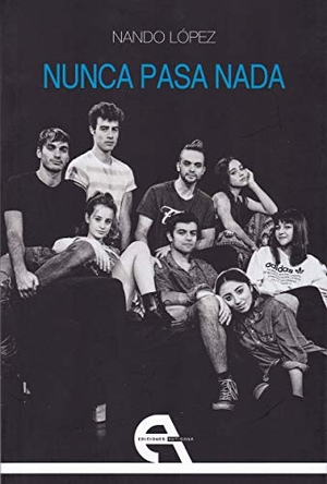 López, Fernando J. / López, Fernando J. et al. Nunca pasa nada. Ediciones Antígona, S. L., 2019.