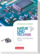 NuT - Natur und Technik 10. Jahrgangsstufe - Mittelschule Bayern - Schülerbuch