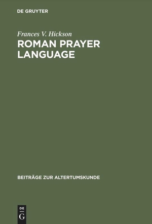 Hickson, Frances V.. Roman Prayer Language - Livy and the Aeneid of Vergil. De Gruyter, 1993.