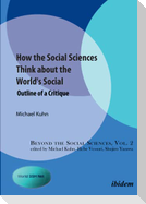 How the Social Sciences Think about the World's Social. Outline of a Critique