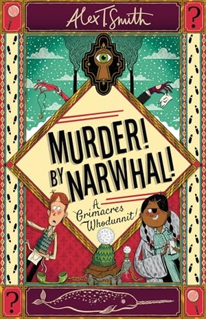 Smith, Alex T.. Murder! By Narwhal!. Hachette Children's  Book, 2024.