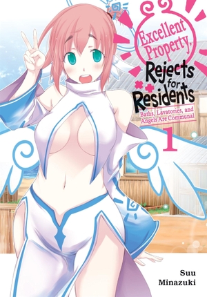 Minazuki, Suu. Excellent Property, Rejects for Residents, Vol. 1 - Baths, Lavatories, and Angels Are Communal. Yen Press, 2024.