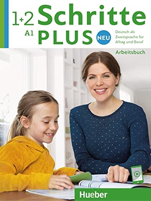 Bovermann, Monika / Niebisch, Daniela et al. Schritte plus Neu 1+2.  Arbeitsbuch mit Audios online - Deutsch als Zweitsprache für Alltag und Beruf / Arbeitsbuch mit Audios online. Hueber Verlag GmbH, 2022.