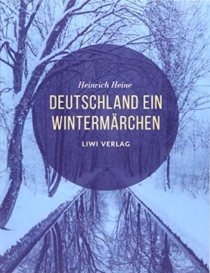 Heine, Heinrich. Deutschland. Ein Wintermärchen. LIWI Literatur- und Wissenschaftsverlag, 2020.