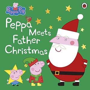 Peppa Pig: Peppa Meets Father Christmas. Penguin Books Ltd (UK), 2018.