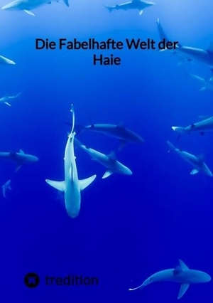 Moritz. Die Fabelhafte Welt der Haie. tredition, 2023.