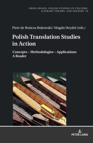 Heydel, Magdalena / Piotr Bo¿cza Bukowski (Hrsg.). Polish Translation Studies in Action - Concepts ¿ Methodologies ¿ Applications. A Reader. Peter Lang, 2019.