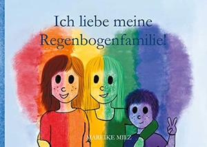 Milz, Mareike. Ich liebe meine Regenbogenfamilie!. Books on Demand, 2020.