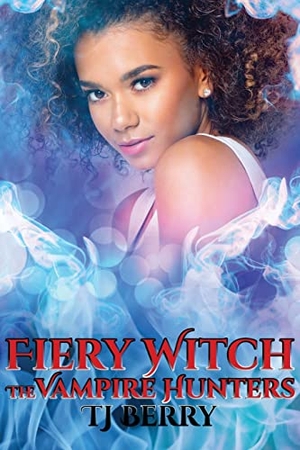 Berry, Tj. Fiery Witch - The Vampire Hunters. Fox Fire Publications LLC, 2022.