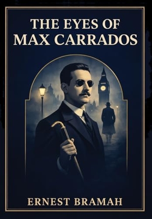 Bramah, Ernest. The Eyes of Max Carrados. Wildside Press, 2026.