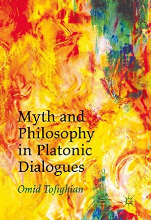Tofighian, Omid. Myth and Philosophy in Platonic Dialogues. Palgrave Macmillan UK, 2016.