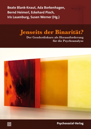 Blank-Knaut, Beate / Ada Borkenhagen et al (Hrsg.). Jenseits der Binarität? - Der Genderdiskurs als Herausforderung für die Psychoanalyse. Psychosozial Verlag GbR, 2024.