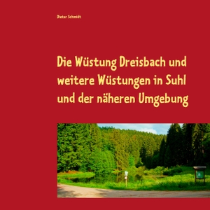 Schmidt, Dieter. Die Wüstung Dreisbach und weitere Wüstungen in Suhl und der näheren Umgebung. Books on Demand, 2019.