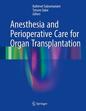 Subramaniam, Kathirvel / Tetsuro Sakai (Hrsg.). Anesthesia and Perioperative Care for Organ Transplantation. Springer, 2016.