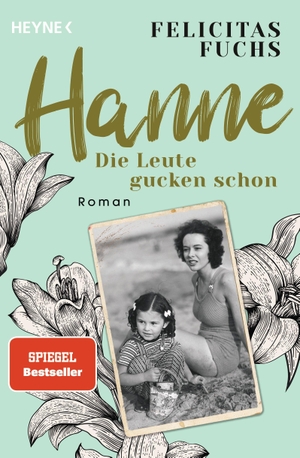 Fuchs, Felicitas. Hanne. Die Leute gucken schon - Mütter-Trilogie 2 - Roman - Der SPIEGEL-Bestseller. Heyne Taschenbuch, 2023.