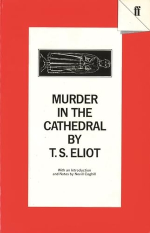 Eliot, T. S.. Murder in the Cathedral. Faber and Faber, 1973.