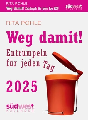 Pohle, Rita. Weg damit! 2025 - Entrümpeln für jeden Tag - Tagesabreißkalender zum Aufstellen oder Aufhängen. Suedwest Verlag, 2024.