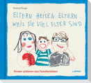 Eltern heisen Eltern weil sie viel elter sind