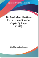 De Bacchidum Plautinae Retractatione Scaenica Capita Quinque (1880)