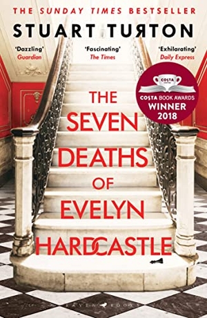 Turton, Stuart. The Seven Deaths of Evelyn Hardcastle. Bloomsbury UK, 2018.
