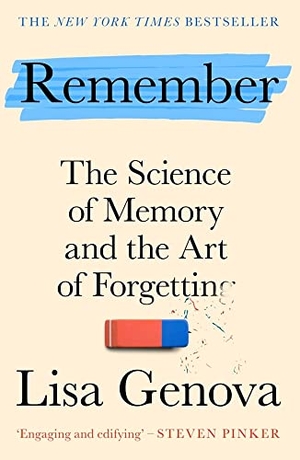 Genova, Lisa. Remember - The Science of Memory and the Art of Forgetting. Atlantic Books, 2022.