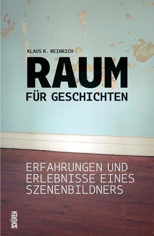Weinrich, Klaus R.. Raum für Geschichten - Erfahrungen und Erlebnisse eines Szenenbildners. Schüren Verlag, 2024.