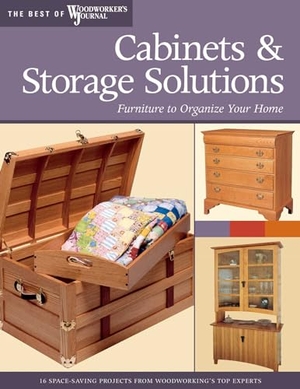 Woodworker's Journal / Hylton, Bill et al. Cabinets & Storage Solutions - Furniture to Organize Your Home. Fox Chapel Publishing, 2007.