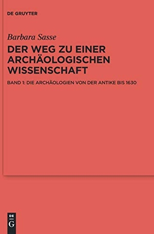Sasse, Barbara. Die Archäologien von der Antike bis 1630. De Gruyter, 2016.