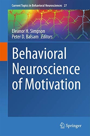 Balsam, Peter D. / Eleanor H. Simpson (Hrsg.). Behavioral Neuroscience of Motivation. Springer International Publishing, 2016.