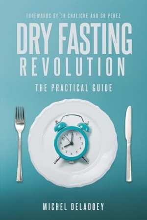 Deladoey, Michel. Dry Fasting Revolution. UK Book Publishing, 2024.