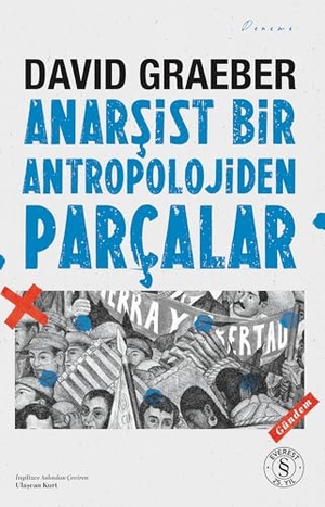 Graeber, David. Anarsist Bir Antropolojiden Parcalar. Everest Yayinlari, 2025.